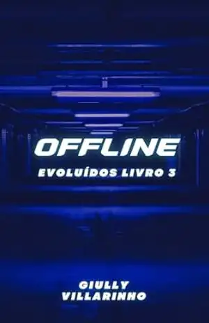 Offline (Evoluídos Livro 3) – Giully Villarinho