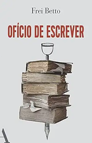 Ofício de escrever – Frei Betto