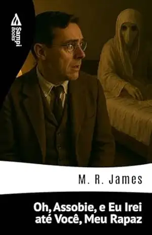 Oh, Assobie, e Eu Irei até Você, Meu Rapaz – M. R. James