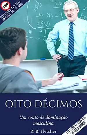 Oito Décimos: Um conto de dominação masculina (Ao Seu Dispor) - R. B. Fletcher