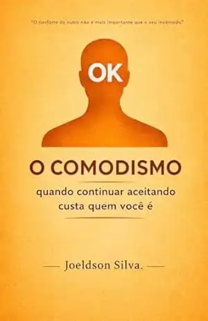 OK – O COMODISMO: Quando continuar aceitando custa quem você é – Joeldson  Silva