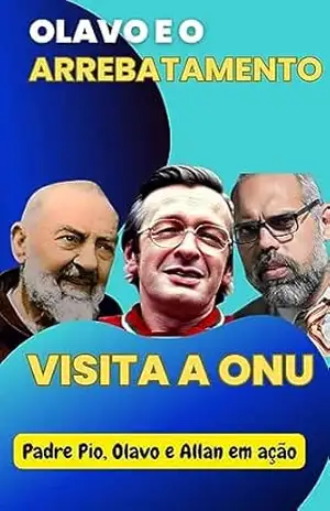 Olavo e o arrebatamento: Visita a ONU – Maxwell Ainsley
