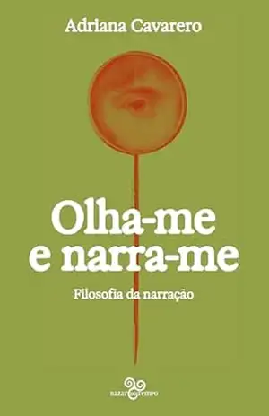 Olha–me e narra–me: Filosofia da narração – Adriana Cavarero
