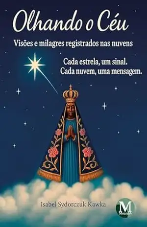 Olhando o céu: Visões e milagres registrados nas nuvens – Isabel Sydorczuk Kawka