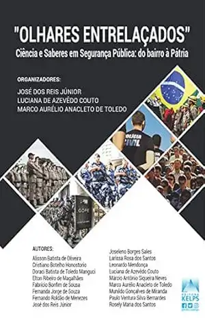 “OLHARES ENTRELAÇADOS”: CIÊNCIA E SABERES EM SEGURANÇA PÚBLICA: DO BAIRRO À PÁTRIA – Alisson Batista de Oliveira