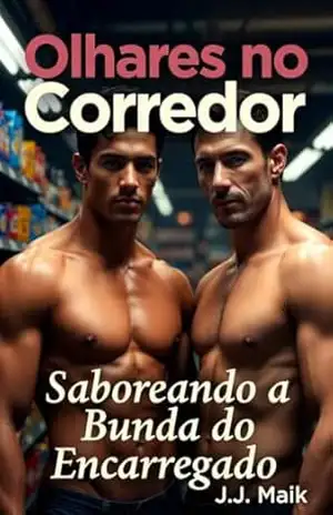 Olhares no corredor: Saboreando a Bunda do Encarregado ( CONTO ERÓTICO GAY – HOT GAY – HISTÓRIA LGBT) – J.J Maik