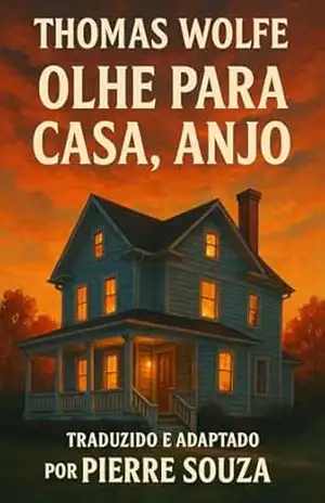 Olhe para Casa, Anjo – Thomas  Wolfe