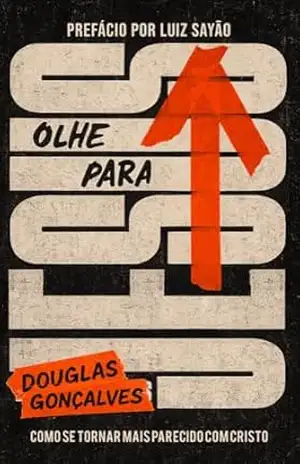 Olhe para Jesus: Como se tornar mais parecido com Cristo – Douglas  Gonçalves