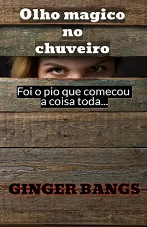 Olho mágico no chuveiro: Foi o pio que começou a coisa toda ... - Ginger Bangs