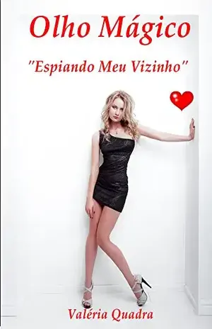 Olho Mágico: Espiando meu Vizinho - Valeria Quadra