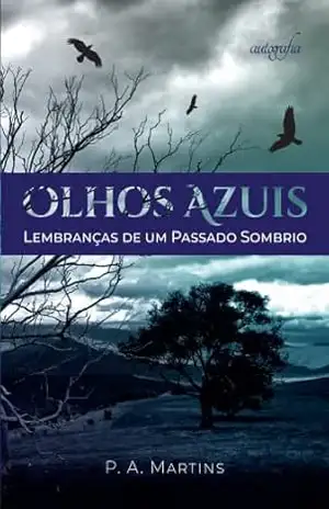 Olhos Azuis: Lembranças de um Passado Sombrio - Paulo Alexandre