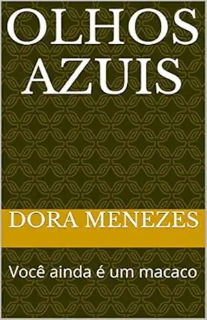 Olhos Azuis: Você ainda é um macaco - Dora Menezes