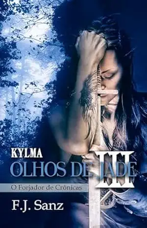 Olhos de Jade III: Kylma (O Forjador de Crônicas Livro 3) – F. J. Sanz