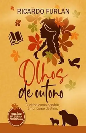 Olhos de outono: Curitiba como cenário, amor como destino – Ricardo  Furlan