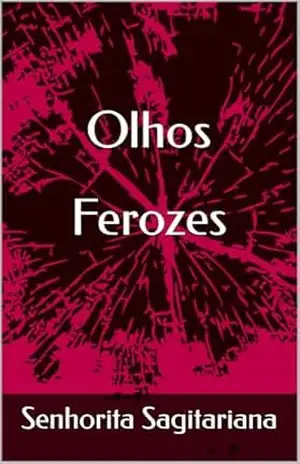 Olhos Ferozes – Senhorita Sagitariana