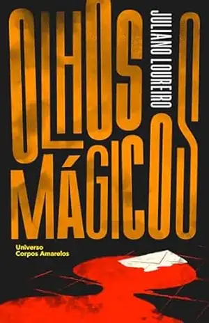 Olhos Mágicos (Corpos Amarelos) – Juliano  Loureiro