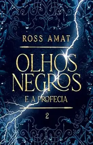 Olhos Negros: e a Profecia - Ross Amat