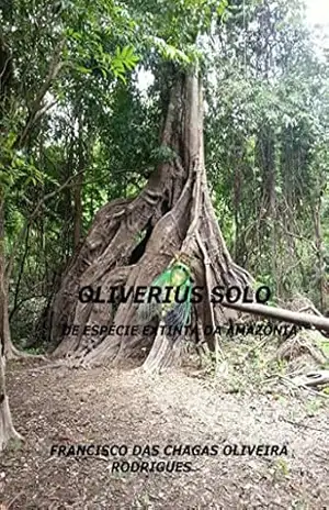 OLIVERIUS SOLO: de espécie extinta na Amazônia – FRANCISCO DAS CHAGAS OLIVEIRA RODRIGUES