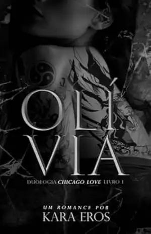OLÍVIA ( Duologia: Chicago Love) – Kara Eros