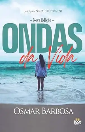 Ondas da Vida: pelo espírito de Nina Brestonini – Osmar Barbosa