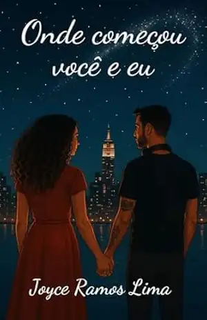 Onde começou você e eu. – Joyce  Ramos Lima