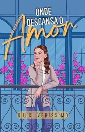 Onde descansa o amor – Dulci  Veríssimo