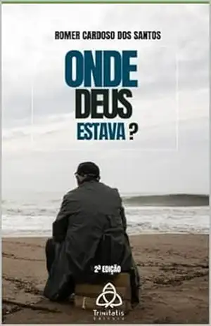 Onde Deus estava?: Série de Estudos Devocionais (Onde [...] estava? Livro 1) - Romer Cardoso dos Santos