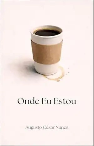 Onde Eu Estou – Augusto César Nunes