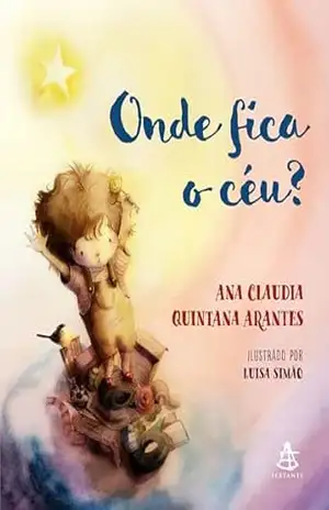 Onde fica o céu? – Ana Claudia Quintana Arantes