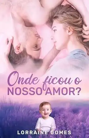 Onde ficou o nosso amor? – Lorraine  Gomes