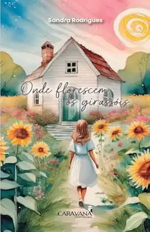 Onde florescem os girassóis – Sandra Rodrigues
