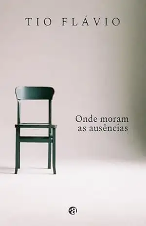Onde moram as ausências – Tio Flávio