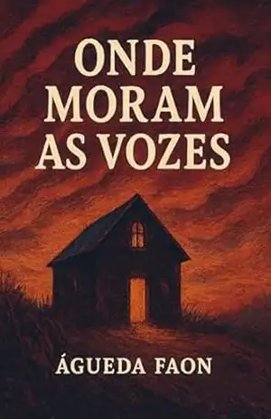 ONDE MORAM AS VOZES: Uma casa que fala, uma menina que escuta com o corpo e vozes que a história tentou calar. – ÁGUEDA FAON