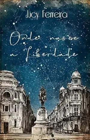 Onde Nasce a Liberdade - Jucy Ferreira