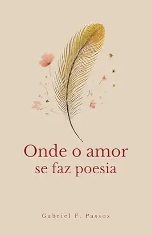 Onde o amor se faz poesia – Gabriel F. Passos