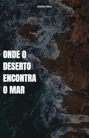 Onde o deserto encontra o mar – Istefani Silva