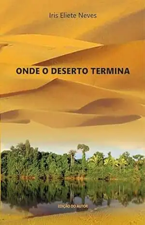 Onde o deserto termina – Iris Eliete  Neves