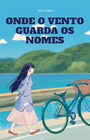 Onde o Vento Guarda os Nomes – Marina Bortoleti