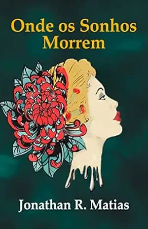 Onde os Sonhos Morrem – Jonathan R. Matias