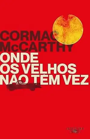 Onde os velhos não têm vez (Nova edição) – Cormac McCarthy