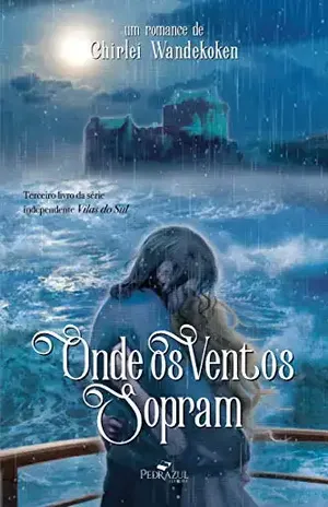 ONDE OS VENTOS SOPRAM (Vilas do Sul Livro 3) – Chirlei Wandekoken
