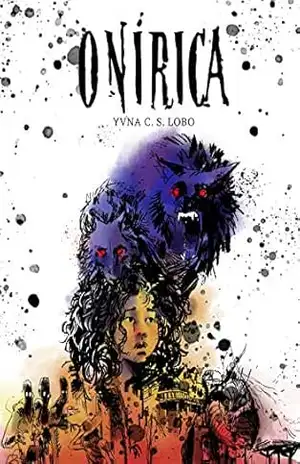 Onírica: Angústias, Mistérios e Leviandades de um Inconsciente - Yvna C. S  Lobo