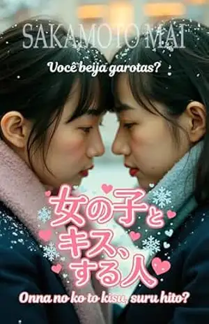 Onna no ko to kisu, suru hito?: Você beija garotas? – Mai Sakamoto