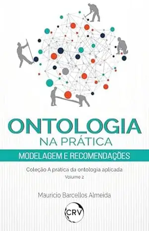 Ontologia na prática: Modelagem e recomendações – Mauricio Barcellos Almeida