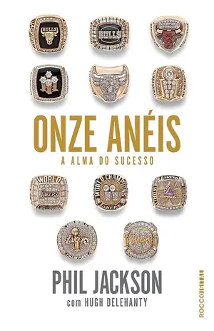 Onze anéis: A alma do sucesso - Phil Jackson