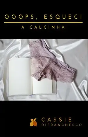Ooops, esqueci a calcinha – Cassie DiFranchesco