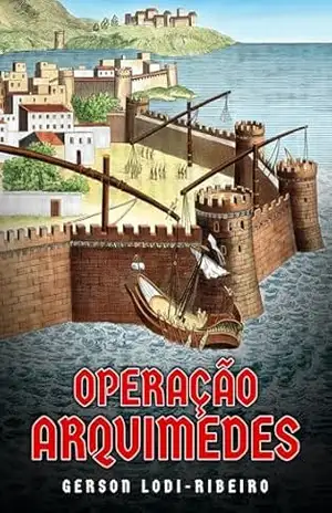 OPERAÇÃO ARQUIMEDES: Contingências Retrotemporais – Gerson Lodi-Ribeiro