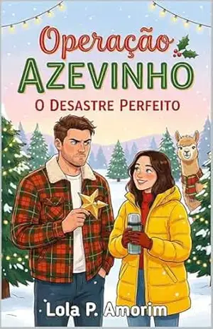 Operação Azevinho: O Desastre Perfeito: Uma Comédia Romântica de Natal (Enemies to Lovers) – Lola P.  Amorim