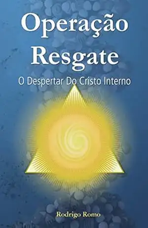 Operação Resgate: O Despertar Do Cristo Interno – Rodrigo Romo