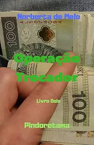 Operação Trocador: Pindoretama Livro Dois – Norberta  de Melo